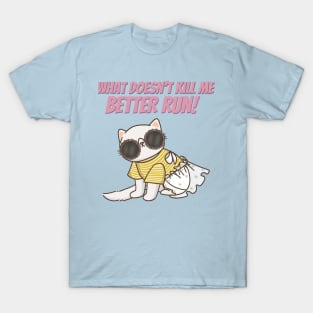 What Doesn't Kill Me Better Run T-Shirt